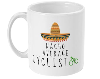 Nacho Average Cyclist Mug, Funny Cycling Gift