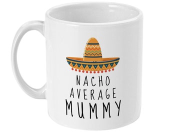 New Mummy Gift, New Mum Mug, Nacho Average Mummy, Mother to Be Gift, Present, Expecting Mum, Mom, New Born Baby Gifts for Women