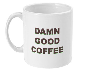 Damn Good Coffee Mug -  Damn Fine Coffee - Great Cup Of Coffee