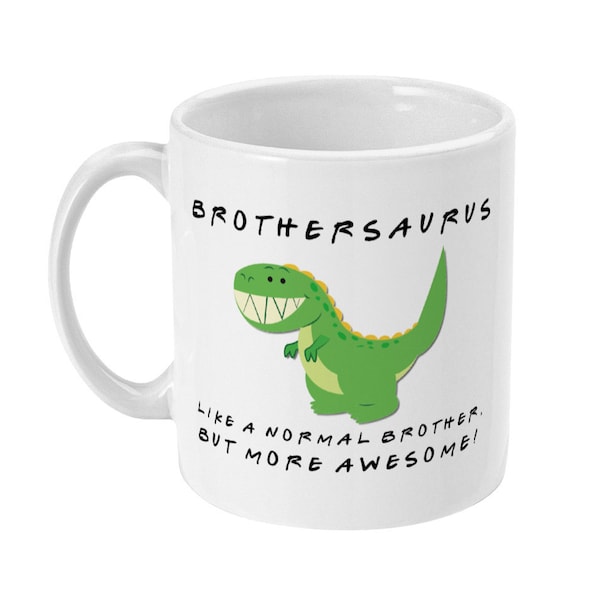 Brother Gift, Brother Mug, Dinosaur Brothersaurus Like A Normal Brother, Funny Brother Gifts, Birthday Gift, Brother Gift From Sister