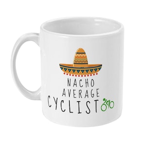 Cycling Gift, Cycling Mug, Nacho Average Cyclist, Funny Gifts for Cyclist, Bicycling, Cycle, Bike, Women, Men, Bike Riding, Riders Gift