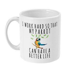 Parrot Gift, Parrot Mug, Parrot Gifts, Funny Gifts for Parrot Owner, Pet Parrot Gifts for Him, Her, Men, Women, Parrot Lover Coffee Mug