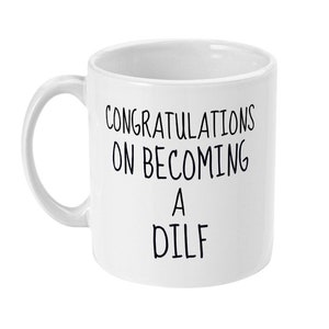 Dilf Mug - New Dad Gift - Pregnancy Announcement - New Father Gift - Fathers Day Gift - Dad To Be - Dad Mug - New Parent Gift - Gift for Dad