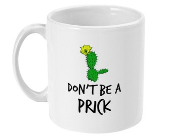 Funny Cactus Coffee Mug – Don't Be A Prick, Rude Gift