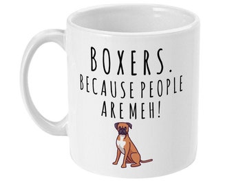 Funny Boxer Dog Mug, "Boxers Because People Are MEH!"