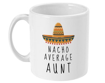 Nacho Average Aunt Mug, New Aunt Gift