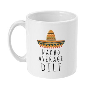 Nacho Average Dilf Gift - Dilf Mug - New Dad Gift - Father To Be - Dad Birthday - New Parent - Fathers Day - New Born Baby Gifts for Men