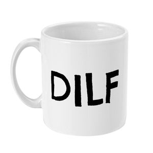 Dilf Mug - New Dad Gift - New Father Gift - Fathers Day Gift - Dad Birthday Gift - Father Gift - Gift Ideas - Husband Gift - Mugs for Men