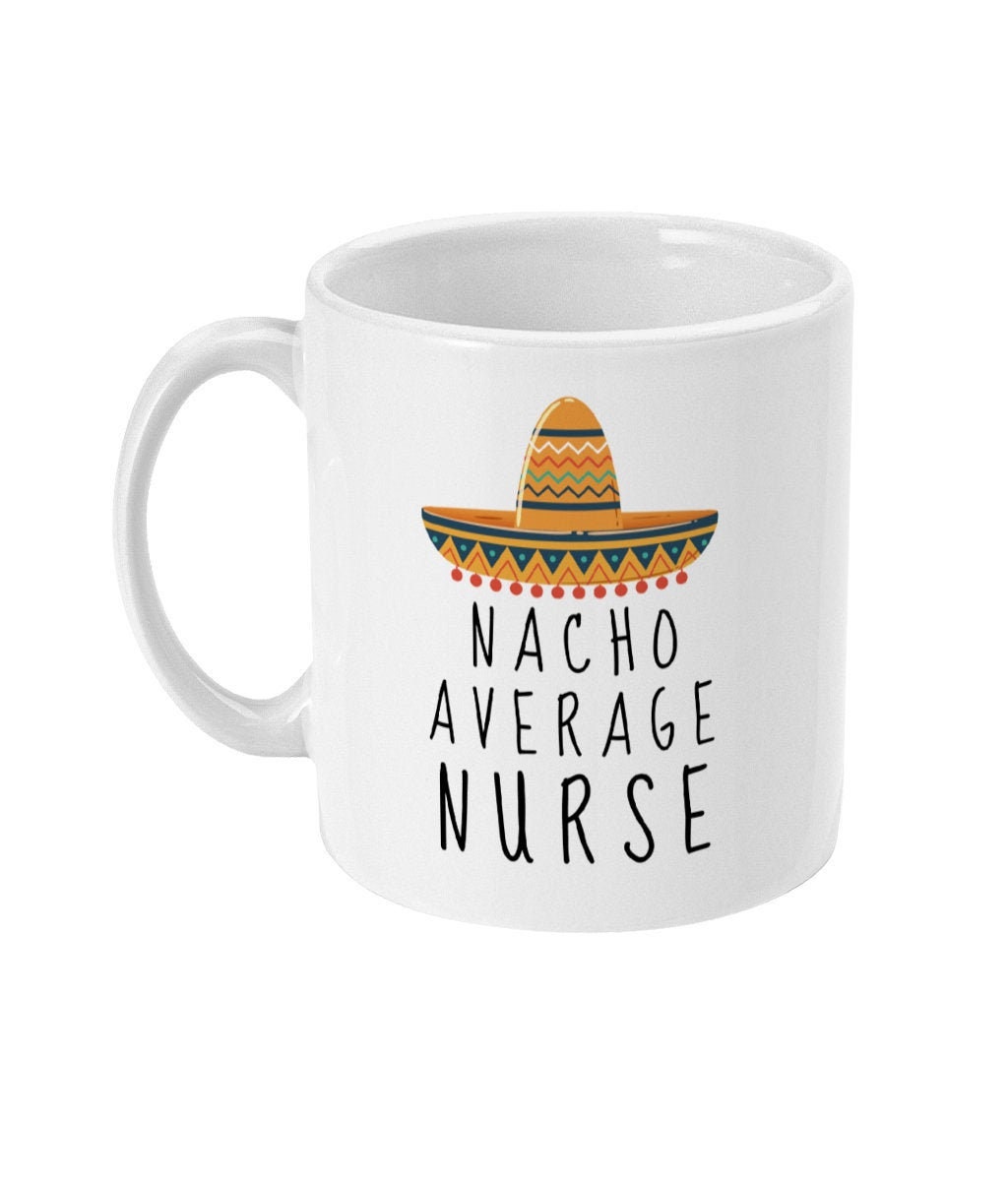 Nurse Mug Gifts For Nurses Nurse Coffee Mug Nacho Average Nurse Funny Nurse Gift Nurse Mug Gifts For Nurses Nurse Coffee Mug Nacho Average Nurse Funny Nurse Gift