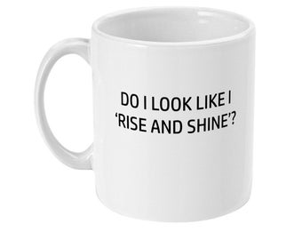 Sarcastische koffiemok – grappig cadeau 'Do I Look Like I Rise and Shine'