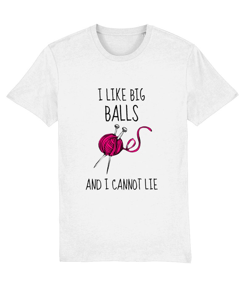 I Like Big Balls Organic Cotton Knitting T-Shirt image 3