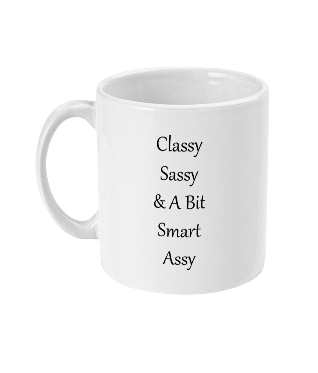 Classy sassy and a bit sale smart assy mug
