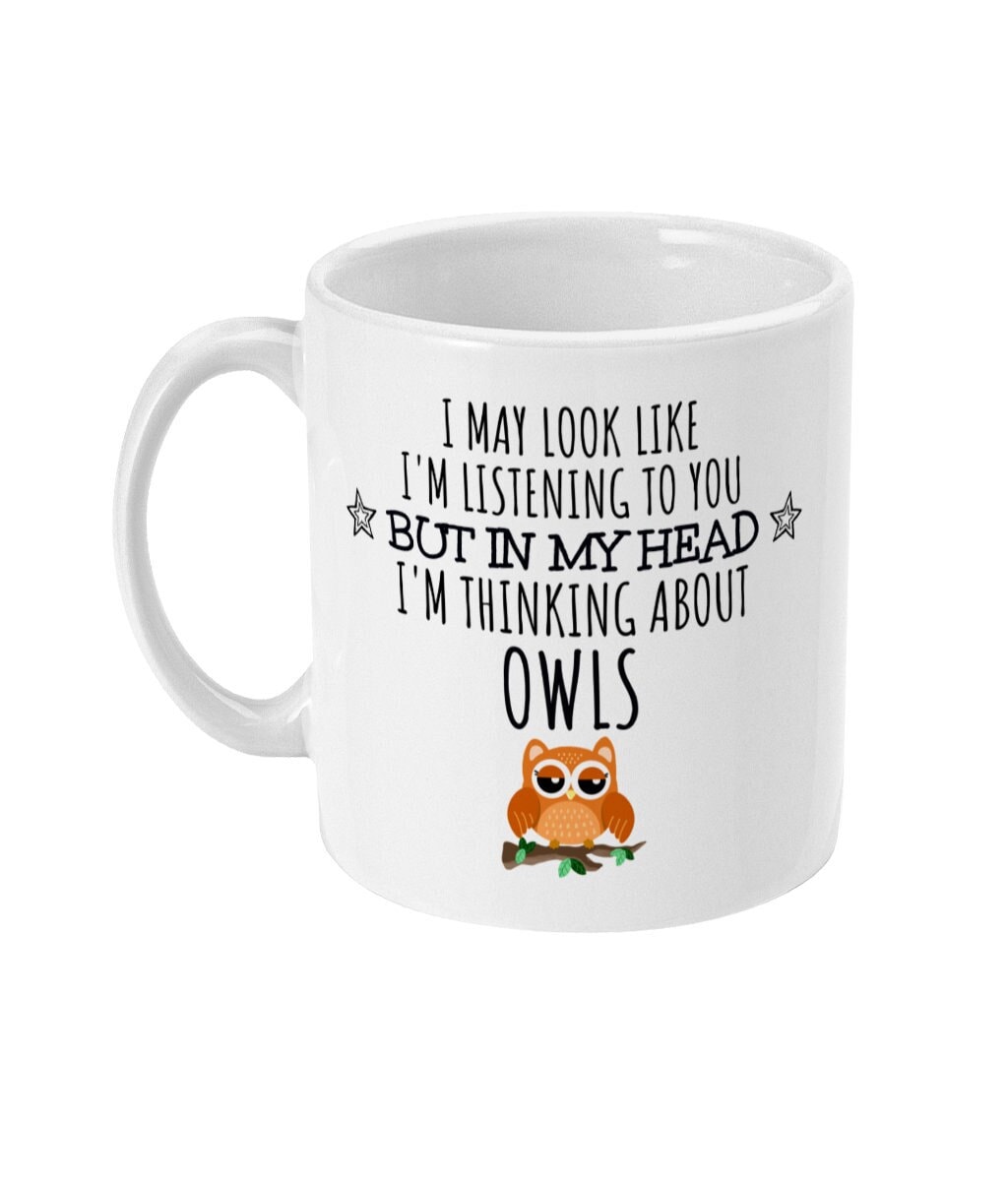 Funny Owl Mug, "Thinking About Owls", Gift for Owl Lover