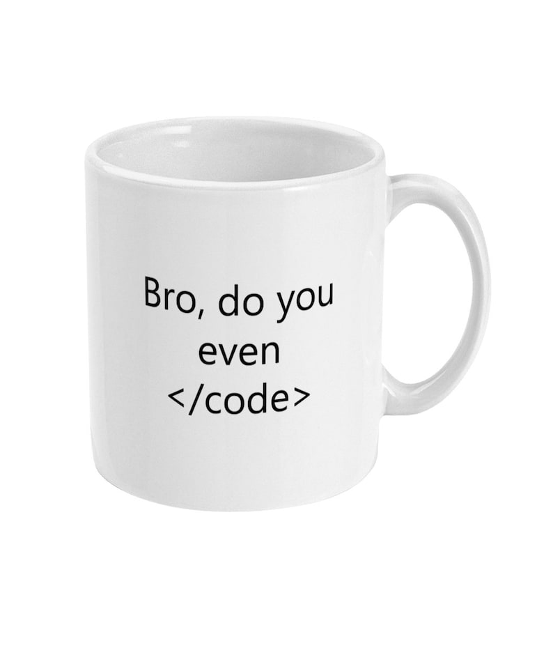 Puede incluir: Taza de cer&aacute;mica blanca con el texto "Bro, do you even <code>" impreso en ella.