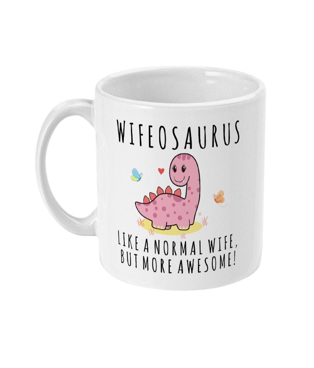 Wife Gift, Wife Mug, Wifeosaurus, New Wife Gift, Wife Dinosaur Gifts for Her, Best Wife Ever, Wedding Anniversary Mug, Newly Married Gifts