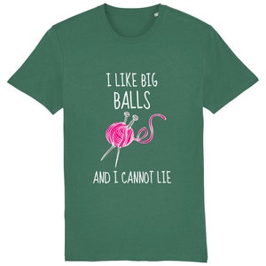 May include: Green t-shirt with the text "I like big balls and I cannot lie" and a pink ball of yarn with knitting needles.