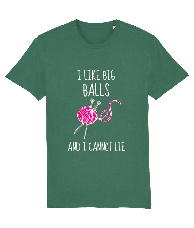 May include: Green t-shirt with the text "I like big balls and I cannot lie" and a pink ball of yarn with knitting needles.