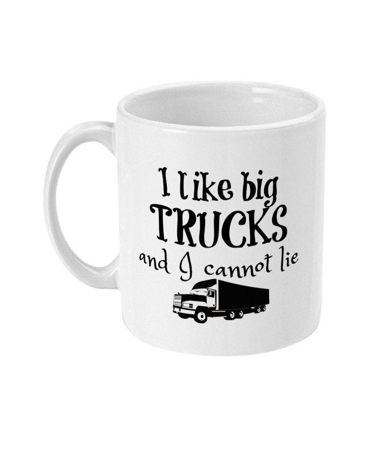 Truck Driver Gift, I Like Big Trucks and I Cannot Lie Mug Funny Trucker Coffee Mug Truck Driving Gifts image 1