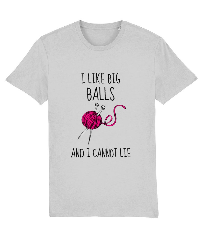 I Like Big Balls Organic Cotton Knitting T-Shirt image 4
