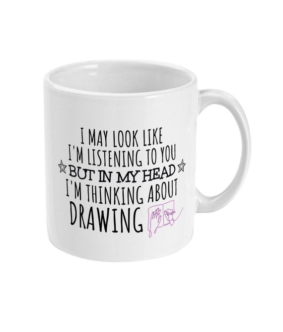 Artist Gift, Artist Mug, Funny Artist Gifts, Drawing Art Gifts for Her, Women, Girlfriend, Gift Art Drawing lovers, Thinking About Drawing 11oz, White