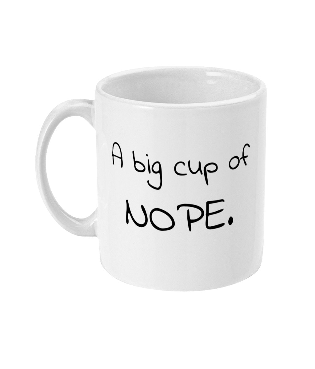 A Big Cup of Nope Mug - Coffee Mug - Humorous Gift - Etsy