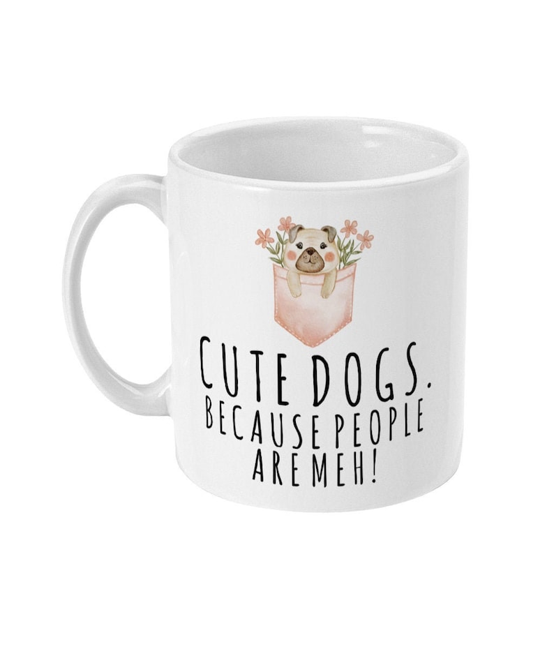 Cute Dog Mug, Cute Dog Gift, Cute Dogs Because People Are Meh, Funny Cute Dog Gifts, Dog Lovers Gift, Dog Owner, Dog Lover Gifts image 1