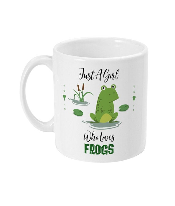 Frog Mug, Frog Gift, Funny Frog Gifts, Just A Girl Who Loves Frogs