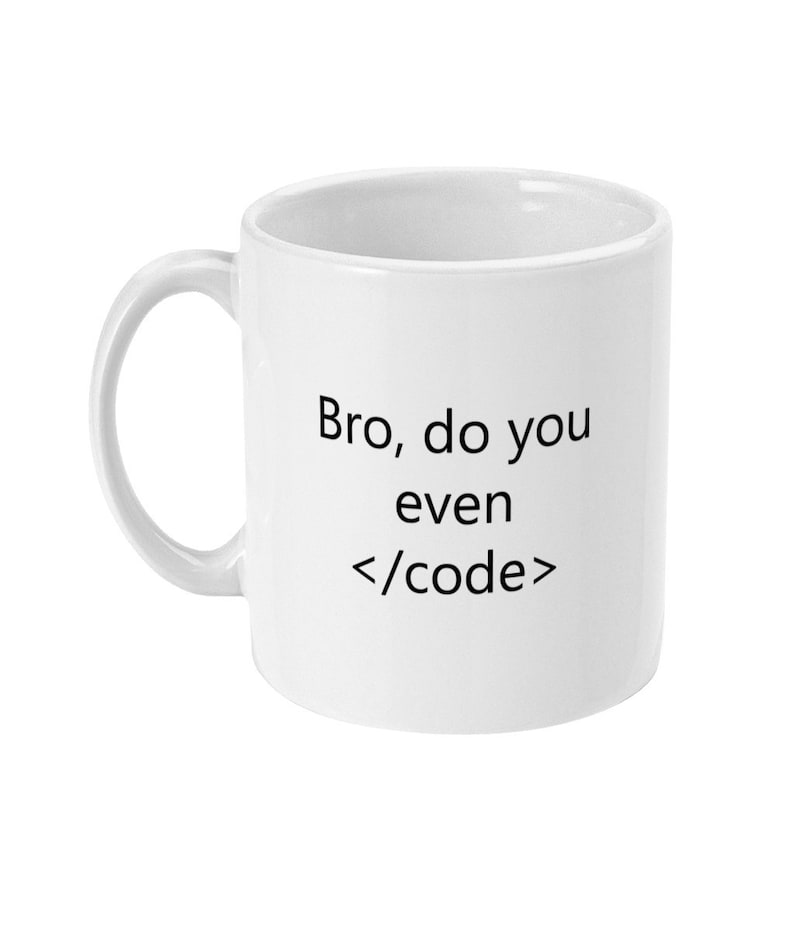 Coder Mug Bro Do You Even Code Computer Programmer Coffee Etsy UK