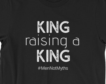 King raising a King (#MenNotMyths)