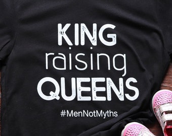 King raising Queens (#MenNotMyths)