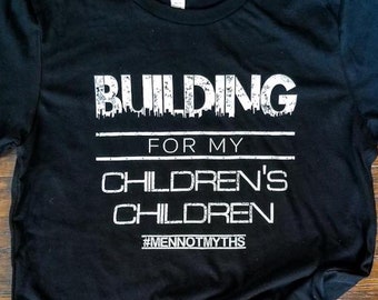 Building For My Children's Children (#MenNotMyths)