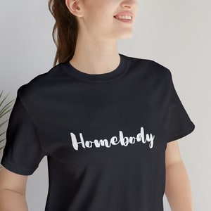 Homebody Shirt, Homebody Gift, Gifts for Her, Introvert Shirt, Introvert Gift, Minimalist Shirt Gift