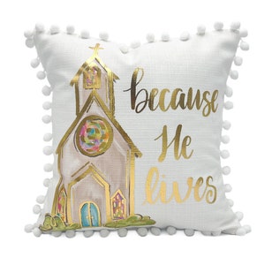 Because He Lives Pillow || Easter Pillow || Church Pillow - 745