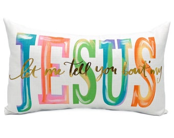 Let me Tell You Bout my Jesus Pillow ||  Colorful Throw PIllow || Gold Foil Pillow || Spring Pillow - 951