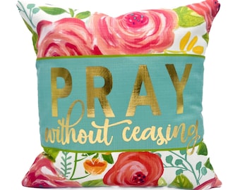 Pray Without Ceasing Pillow || Scripture Pillow || Summer Pillow - 394