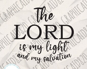 The Lord is My Light and My Salvation SVG | Bible Verse Svg | Christian Wall Art Vector Cut Files | Eps Svg Pdf Png Cricut Silhouette File