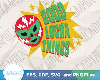 Good Lucha Things SVG | Luchador Lucha Libre SVG Vector File | Wrestling Gift Tshirt Svg Cut Files | Eps Svg Pdf Png Cricut Silhouette v2