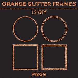 May include: Orange glitter frames in circular and square shapes on a black background. The text "ORANGE GLITTER FRAMES", "12 QTY", and "PNGS" are displayed in orange glitter. The frames are ideal for digital art and design projects.