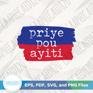 Ptiye pou Ayiti SVG | Haiti Png | Haitian American Vector File | Ayisyen Flag Colors Svg Cut Files | Eps Pdf Png Cricut Silhouette File v3