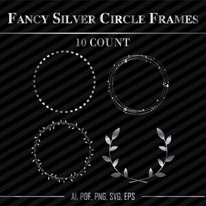 May include: Set of ten silver circle frames with different designs. The frames are on a black and white striped background. The text "FANCY SILVER CIRCLE FRAMES" and "10 COUNT" is at the top of the image. The text "AI, PDF, PNG, SVG, EPS" is at the bottom of the image.