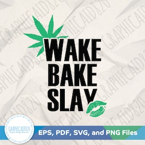 Peut inclure: Graphique noir et vert avec le texte "Wake Bake Slay" et une feuille de marijuana verte et des lèvres.