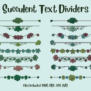 May include: A set of 10 succulent text dividers in various styles. The dividers feature green, pink, and blue succulents with black outlines. The text "Succulent Text Dividers" is at the top of the image. The text "Files Included: PNG. PDF. EPS. SVG" is at the bottom of the image.