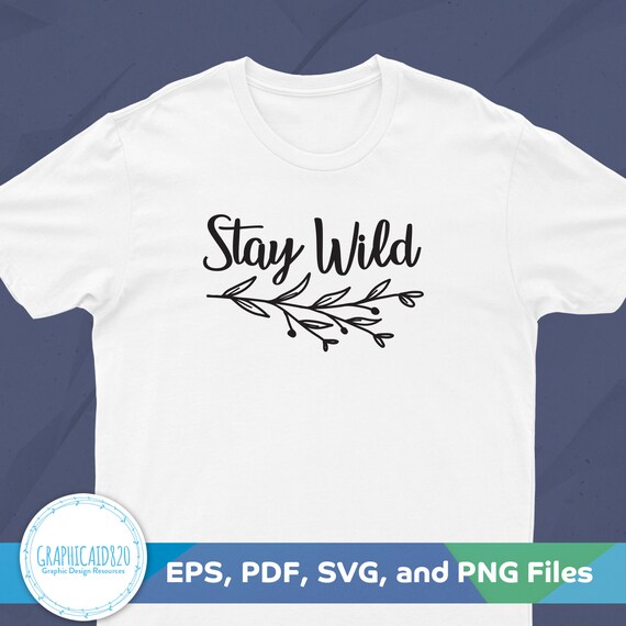 png for cricut wild svg floral shirt svg inspiration quote flower svg Stay Wild SVG PNG plant lady svg dxf