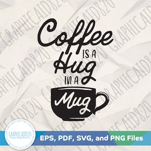Coffee is a Hug in a Mug SVG | Coffee Lover Text Art Svg Vector File | Funny Coffee Svg Cut Files | Eps Svg Pdf Png Cricut Silhouette File