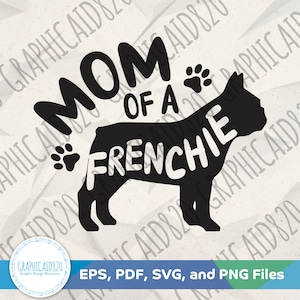Mom of a Frenchie SVG | Dog Mom Svg | French Bulldog Mom Design Svg Cut Files | Frenchie Mom Svg Eps Svg Pdf Png Cricut Silhouette File