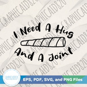 I Need a Hug and a Joint SVG | Marihuana SVG Design | Cannabis Vektor datei | Topfblatt Plotterdatei Svg | Eps Svg Pdf Png Cricut Silhouette Datei