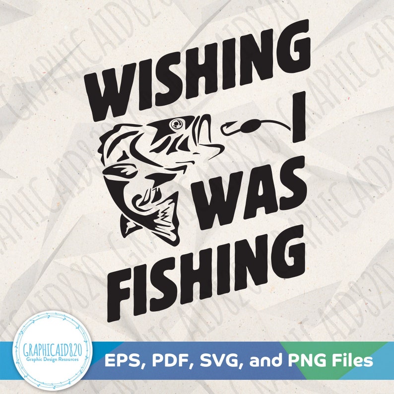 Download Fishing Vector File Fishing Svg Cut Files Eps Svg Pdf Png Cricut Silhouette File Wishing I Was Fishing Svg Bass Fishing Quote Svg Scrapbooking Paper Party Kids Keyforrest Lt