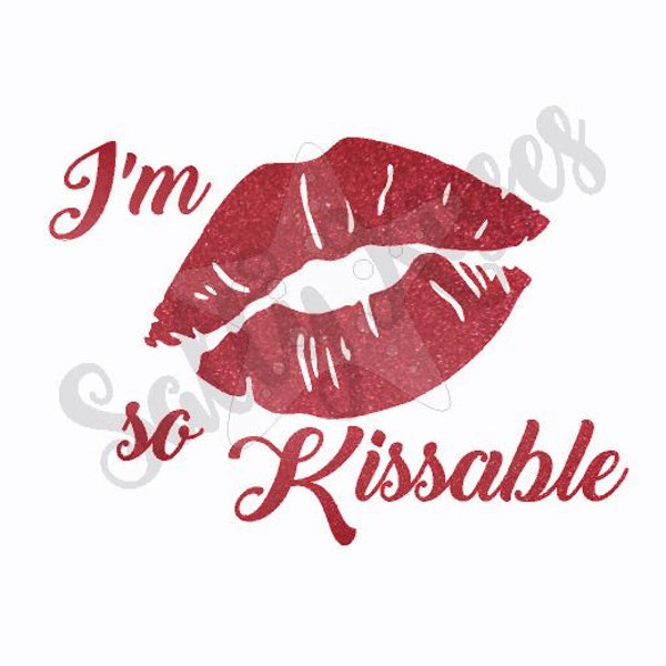 So Kissable SVG file for Silhouette/Cricut