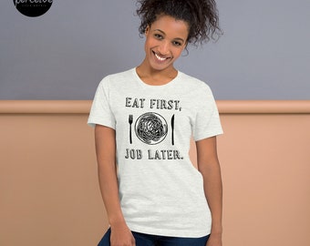 Regular Crew Neck Design Graphic T-Shirt with Message | Spread a Healthy Office Culture Spirit - Eat First Job Later | 4 colors | Unisex