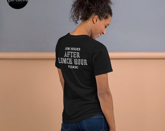 Short-Sleeve Regular Crew Neck T-Shirt with Message | Spread a Healthy Office Culture - Job Issues After Lunch Hour Please | Unisex
